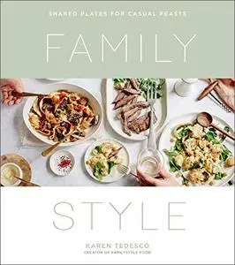 Family Style: Shared Plates for Casual Feasts