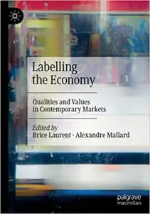 Labelling the Economy: Qualities and Values in Contemporary Markets (Repost)