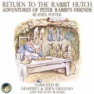 «Return to the Rabbit Hutch; Adventures of Peter Rabbit's Friends» by Beatrix Potter