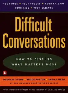Difficult Conversations: How to Discuss What Matters Most (Repost)