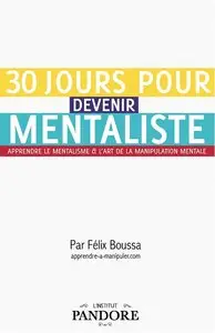Félix Boussa, "30 jours pour devenir mentaliste - Techniques, secrets et exercices"