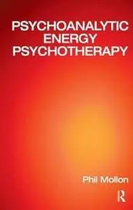 Psychoanalytic Energy Psychotherapy: Inspired by Thought Field Therapy, EFT, TAT, and Seemorg Matrix