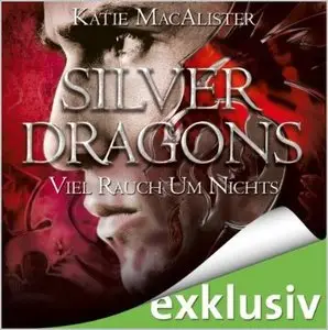 Katie MacAlister - Silver Dragons - Band 2 - Viel Rauch um Nichts