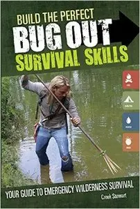Build the Perfect Bug Out Survival Skills: Your Guide to Emergency Wilderness Survival