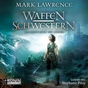 «Das Buch des Ahnen - Band 1 : Waffenschwestern» by Mark Lawrence