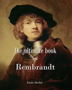 «The ultimate book on Rembrandt» by Émile Michel