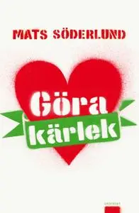 «Göra kärlek» by Mats Söderlund