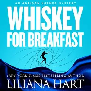 «Whiskey for Breakfast» by Liliana Hart