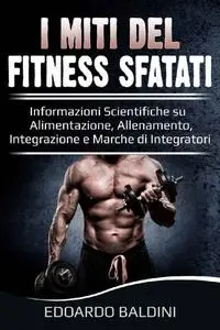 Edoardo Baldini, “I miti del fitness sfatati”