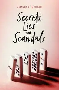 «Secrets, Lies, and Scandals» by Amanda K. Morgan