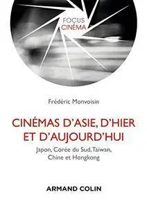 Frédéric Monvoisin, "Cinémas d'Asie, d'hier et d'aujourd'hui: Japon, Corée du Sud, Taïwan, Chine et Hongkong"