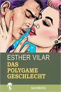Das polygame Geschlecht: Das Recht des Mannes auf zwei Frauen