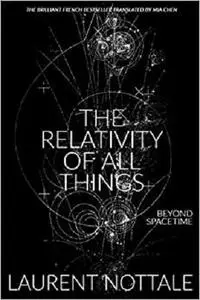 The Relativity of All Things: Beyond Spacetime