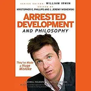 Arrested Development and Philosophy [Audiobook]