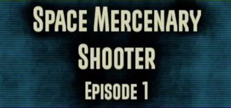 Space Mercenary Shooter : Episode 1 (2019)