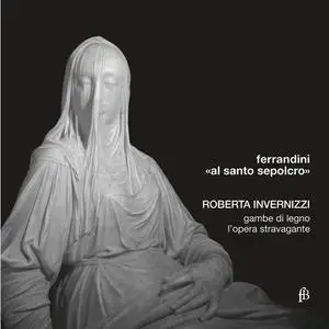 Roberta Invernizzi, Gambe di Legno, L'Opera Stravagante - Giovanni Battista Ferrandini: Al santo sepolcro (2014)