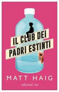 Matt Haig - Il club dei padri estinti