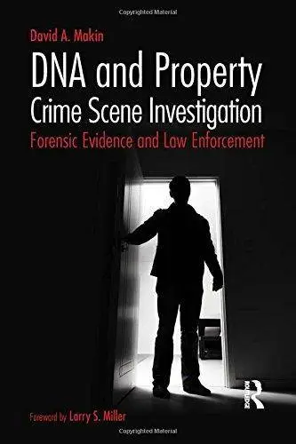 DNA and Property Crime Scene Investigation: Forensic Evidence and Law Enforcement (Repost)