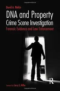 DNA and Property Crime Scene Investigation: Forensic Evidence and Law Enforcement (Repost)