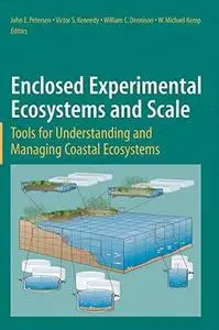 Enclosed Experimental Ecosystems and Scale: Tools for Understanding and Managing Coastal Ecosystems