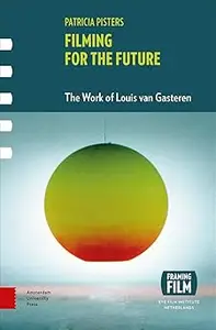 Filming for the Future: The Work of Louis van Gasteren