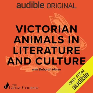 Victorian Animals in Literature and Culture [TTC Audio]