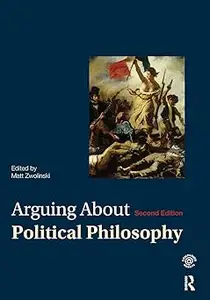 Arguing About Political Philosophy  Ed 2