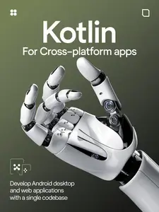 Kotlin for Cross-Platform Apps: Develop Android Desktop and Web Applications with a Single Codebase