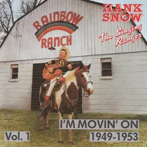 Hank Snow - The Singing Ranger, Volume 1: I'm Movin' On 1949-1953 (1988)
