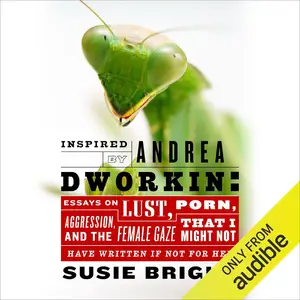Inspired by Andrea Dworkin [Audiobook]