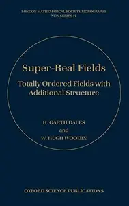 Super-Real Fields: Totally Ordered Fields with Additional Structure