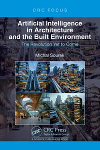 Artificial Intelligence in Architecture and the Built Environment: The Revolution Yet to Come