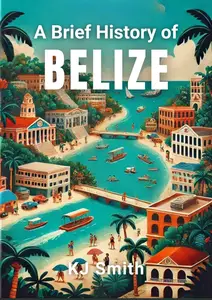 A Brief History of Belize