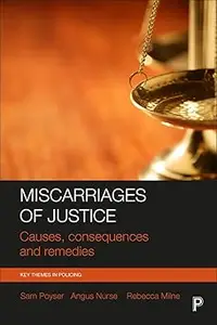 Miscarriages of Justice: Causes, Consequences and Remedies