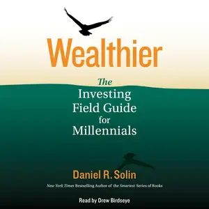 Wealthier: The Investing Field Guide for Millennials