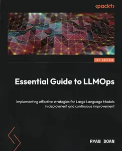 Essential Guide to LLMOps: Implementing effective strategies for Large Language Models in deployment