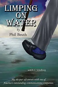 Limping on Water: My 40-year adventure with one of America's outstanding communications companies.