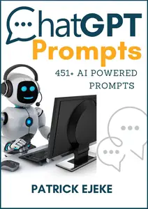 ChatGPT Prompts: 451+ AI Powered Prompts & Techniques to Improve Marketing Communications, Grow Your Audience, Authority & Sale