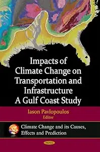 Impacts of Climate Change on Transportation and Infrastructure: A Gulf Coast Study