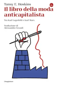 Il libro della moda anticapitalista - Tansy E. Hoskins