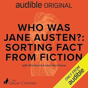 Who Was Jane Austen? Sorting Fact from Fiction [Audiobook]