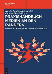 Praxishandbuch Medien an den Rändern: Umgang mit umstrittenen Werken in Bibliotheken