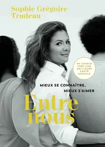 Sophie Grégoire Trudeau, "Entre nous : Mieux se connaître, mieux s'aimer"