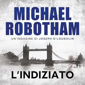 «L‘indiziato: Joe O'Loughlin, Vol. 1» by Michael Robotham