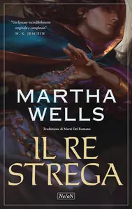 Martha Wells - Il Re Strega