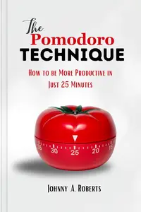 The Pomodoro Technique: How to be More Productive in Just 25 Minutes