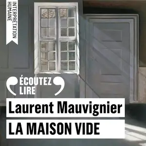 Laurent Mauvignier, "La maison vide"