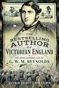 Victorian England's Bestselling Author: The Revolutionary Life of G. W. M. Reynolds