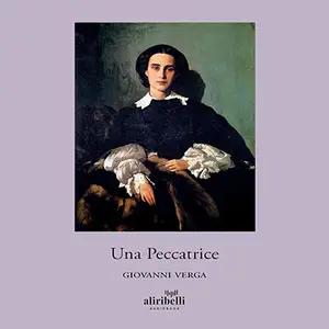 «Una peccatrice» by Giovanni Verga