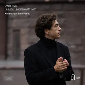 Konstantin Emelyanov - Over Time: Rameau, Rachmaninoff & Bach (2024) [Official Digital Download 24/96]